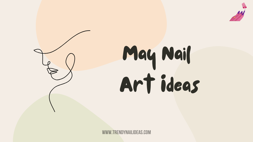 Cute May Nail Ideas Floral, Pastel, and Spring-Inspired Looks