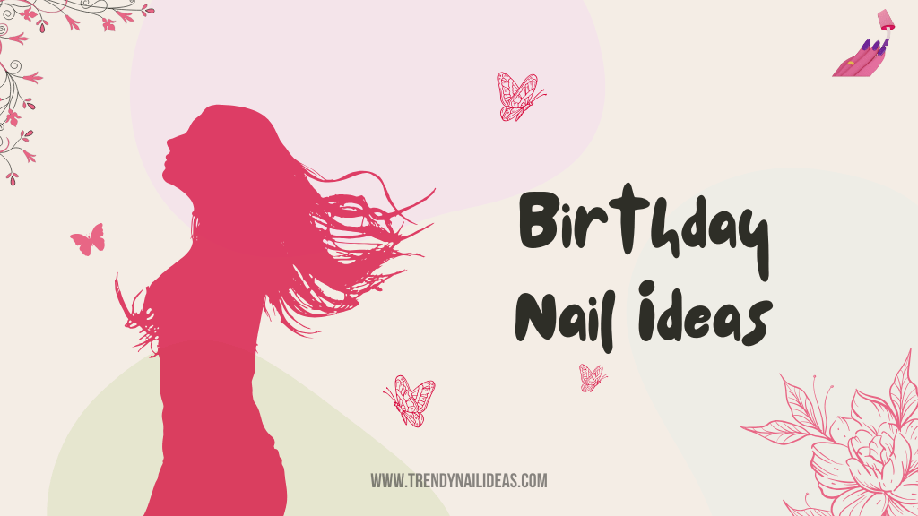 Discover unique birthday nail ideas that make your nails the perfect party accessory