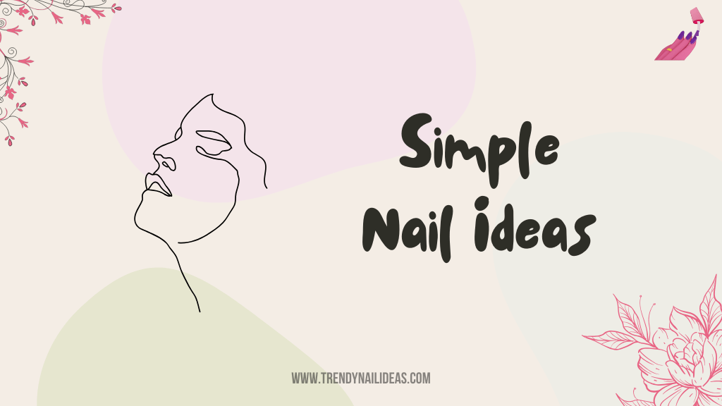 Minimalist nail designs cute and simple styles to try
