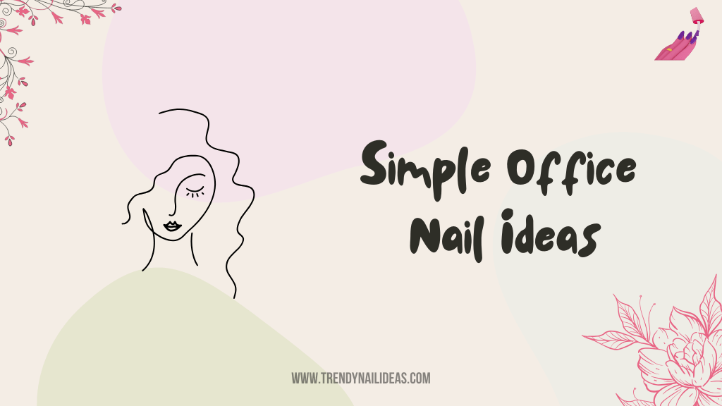 Top simple office nail ideas to keep your nails work-ready