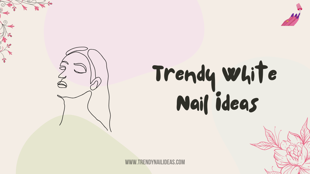 White nail ideas that never go out of style